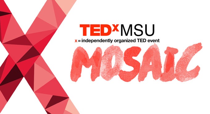 TEDxMSU presents Mosaic
