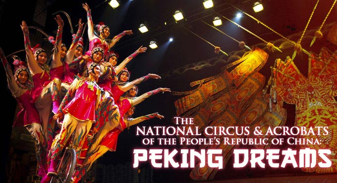 THE NATIONAL CIRCUS AND ACROBATS OF THE PEOPLE’S REPUBLIC OF CHINA: PEKING DREAMS